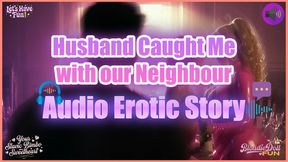 Husband Caught Me With Our Neighbour: Audio Erotic Story with SLAVIC ACCENT