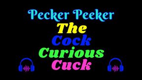 Pecker Peeker - The Cock Curious Cuck