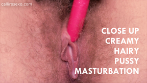 Close Up Creamy Hairy Pussy Masturbation