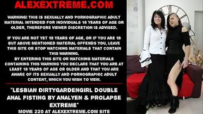 Lesbian Dirtygardengirl double anal fisting by AnalYen &amp_ prolapse extreme
