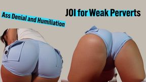 Ass Denial and Humiliation: JOI for Weak Perverts