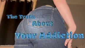 The Truth About Your Addiction