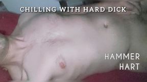 chilling with hard dick