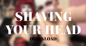 SHAVING YOUR HEAD