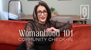 Womanhood 101: Community Check-in