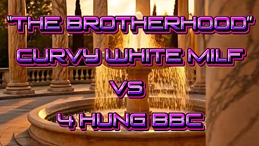 The Brotherhood - Curvy White MILF Fucked and Bred By 4 Hung BBC