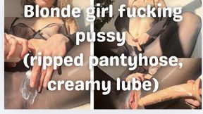 Blonde girl fucking pussy in ripped pantyhose (creamy lube, real orgasm, dildo)