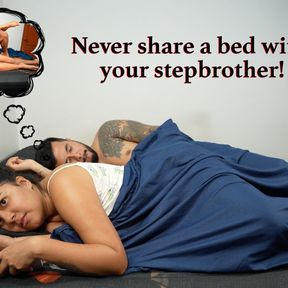 Never share your bed with your stepbrother!!!