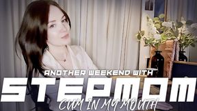 Another weekend with Stepmom Part 2 Cum in my Mouth