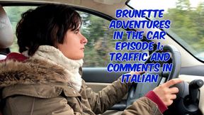 brunette adventures in the car episode 1: traffic and comments in Italian