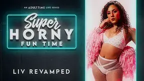 Liv Revamped in Liv Revamped - Super Horny Fun Time