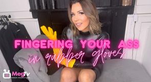 Fingering your ass in rubber gloves