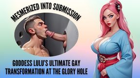 Mesmerized into Submission: Goddess Lulu’s Ultimate Gay Transformation at the Glory Hole