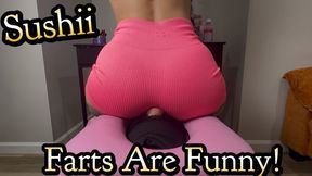 Farts are Funnier when they're on your Face!