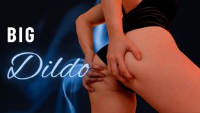 Using my Biggest Dildo