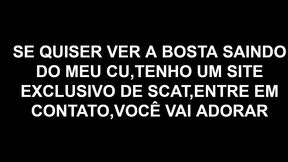 o fetiche  proibido  que infelizmente nao posso publicar aqui por regras da plataforma,eu abrindo meu cu e fazendo o numero  dois