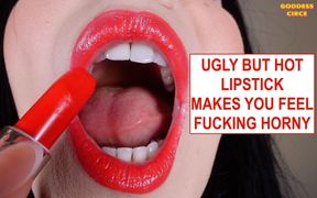 Ugly but Hot Lipstick Makes You Feel Fucking Horny