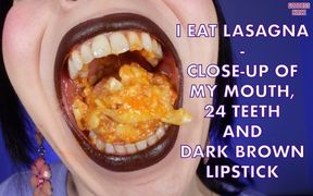 I Eat Lasagna - Close-up of My Mouth, 24 Teeth and Dark Brown Lipstick