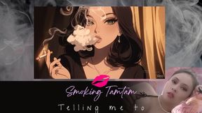 Telling me to smoke for you