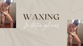 waxing in latex gloves