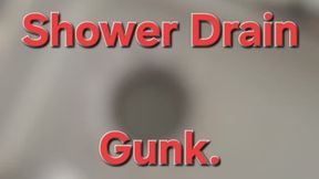 Rip-Off #6: Shower Drain Gunk - Filth Rip-Off