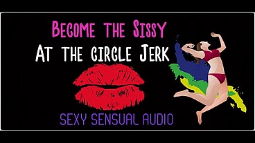 Become the sissy at the circle jerk ENHANCED AUDIO VERSION by GoddessLana