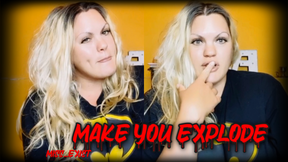 Make You Explode