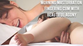 Morning Masturbation: Fingering Cum, Beautiful Agony