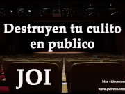 Destruyen tu culo en publico. JOI anal en español.