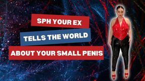 SPH your ex tells the world about your small penis