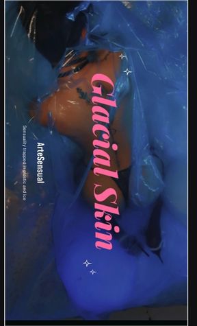 Glacial Skin: Ice on My Skin