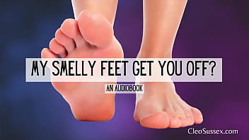 Smelly Feet Get You Off?! This Girlfriend Humiliates Her Foot Boy Boyfriend - An Audiobook For Foot Fetish Lovers And Submissive Men