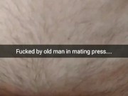 Old man fuck me in mating press with a broken condom...i feel his cum inside....[Cuckold.Snapchat]
