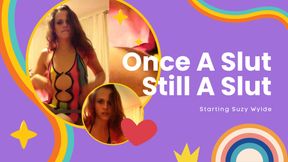 Once A Slut Still A Slut
