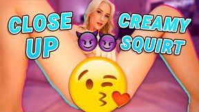 Close up Creamy Squirt