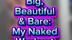 Big, Beautiful & Bare: My Naked Workout Challenge