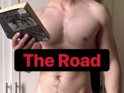 Suck my rod while I read 'The Road' 😈