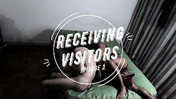 RECEIVING VISITORS! Episode 3