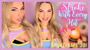 Stroke With Every Hit - Smoke Vape Bratty JOI