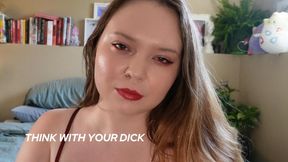 THINK WITH YOUR DICK - VERBAL HUMILIATION FEMDOM POV WITH BLAIR LEBLANC