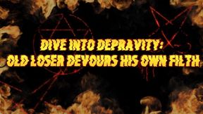 Dive into Depravity: Old Loser Devours His Own Filth 14 min