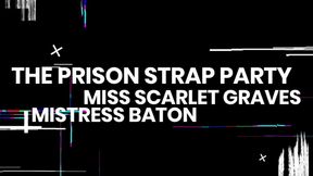 THE PRISON STRAP PARTY with Mistress Baton