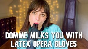Domme Milks You with Latex Opera Gloves