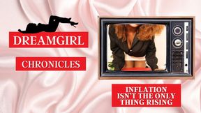 Dreamgirl Chronicles: Inflation Isn’t the Only Thing Rising