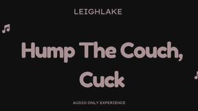 Hump The Couch, Cuck - Audio Only Cuckold Experience with LeighLake