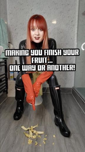 Making You Finish Your Fruit... One Way Or Another!