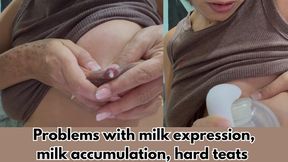 Problems with milk expression, milk accumulation, hard teats