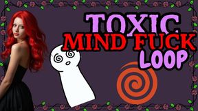 Toxic Mind Fuck Loop