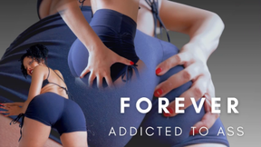 Forever Addicted to Ass