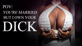You're Married But I Own Your Cock